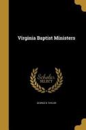 VIRGINIA BAPTIST MINISTERS di George B. Taylor edito da WENTWORTH PR