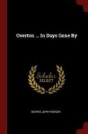 Overton ... in Days Gone by di George John Howson edito da CHIZINE PUBN