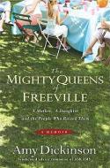 The Mighty Queens of Freeville: A Mother, a Daughter, and the Town That Raised Them di Amy Dickinson edito da HYPERION