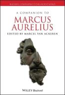 A Companion to Marcus Aurelius di Marcel van Ackeren edito da Wiley-Blackwell