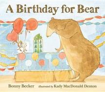 A Birthday for Bear di Bonny Becker edito da Walker Books Ltd