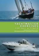 Yachtmaster Exercises for Sail and Power [With Practice Chart] di Alison Noice edito da Adlard Coles Nautical Press