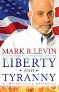 Liberty and Tyranny: A Conservative Manifesto di Mark R. Levin edito da Threshold Editions