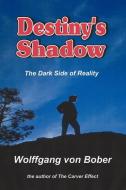 Destiny's Shadow di Wolffgang von Bober edito da AuthorHouse