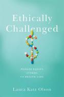 Ethically Challenged di Laura Katz Olson edito da Johns Hopkins University Press