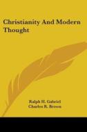Christianity And Modern Thought di Ralph H. Gabriel edito da Kessinger Publishing Co