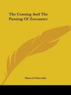The Coming And The Passing Of Zoroaster di Maneck Pithawalla edito da Kessinger Publishing, Llc