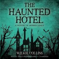 The Haunted Hotel: A Mystery of Modern Venice di Wilkie Collins edito da Blackstone Audiobooks