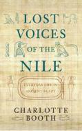 Lost Voices of the Nile di Charlotte Booth edito da Amberley Publishing