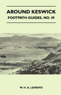 Around Keswick - Footpath Guide di W. H. A. Learoyd edito da Carpenter Press