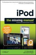 Ipod: The Missing Manual di J.d. Biersdorfer edito da O'reilly Media, Inc, Usa