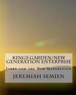 Kings Garden/New Generation Enterprise: Jerry and the New Generation di Jeremiah Semien edito da Createspace