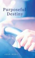 Purposeful Destiny di Joan Hoey edito da Balboa Press