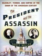 The President and the Assassin: McKinley, Terror, and Empire at the Dawn of the American Century di Scott Miller edito da Tantor Audio