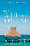 Your Faith Is Your Fortune di Neville Goddard edito da Createspace