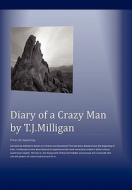 Diary Of A Crazy Man di T. J. Milligan edito da Xlibris