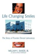 Life Changing Smiles di William J. Baker Jr edito da AUTHORHOUSE