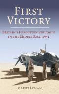 First Victory: 1941 di Robert Lyman edito da Little, Brown Book Group