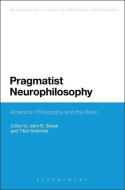 Pragmatist Neurophilosophy: American Philosophy and the Brain di Dummy Author edito da BLOOMSBURY 3PL