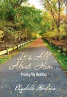 It's All about Him... di Elizabeth Barbosa edito da Xlibris
