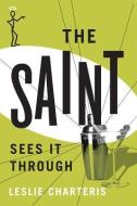 The Saint Sees It Through di Leslie Charteris edito da THOMAS & MERCER