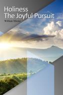 Holiness: The Joyful Pursuit di William Moore edito da DORRANCE PUB CO INC