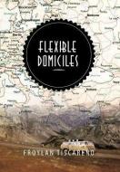 Flexible Domiciles di Froylan Tiscareno edito da Xlibris