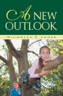 A New Outlook di Nicholas P. Snoek edito da Trafford Publishing