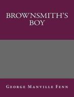 Brownsmith's Boy di George Manville Fenn edito da Createspace