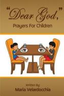 Dear God, Prayers for Children di Maria Velardocchia edito da Createspace
