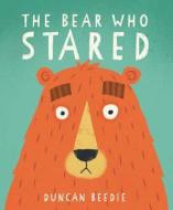 The Bear Who Stared di Duncan Beedie edito da LITTLE BEE BOOKS