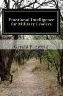 Emotional Intelligence for Military Leaders di Gerald F. Sewell edito da Createspace