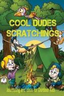 Cool Dudes Scratchings: Journaling and Ideas for Outdoor Kids di Kaye Dennan edito da Createspace