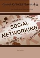 Growth of Social Networking: Learn about the Growth of Social Networking di Allen Anderson edito da Createspace