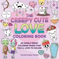 The Creepy Cute Love Coloring Book edito da Adams Media Corporation