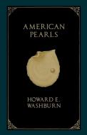 American Pearls di Howard E. Washburn edito da White Press