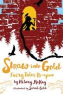 Straw Into Gold: Fairy Tales Re-Spun di Hilary McKay edito da MARGARET K MCELDERRY BOOKS