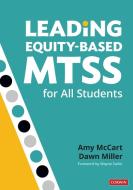 Leading Equity-Based Mtss for All Students di Amy McCart, Dawn Dee Miller edito da CORWIN PR INC