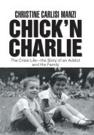 Chick'N Charlie di Christine Carlisi Manzi edito da AuthorHouse