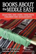 Books about the Middle East di Tami C. Al-Hazza, Katherine T. Bucher edito da Linworth Publishing