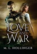 Love And War di M L Hollinger edito da Totalrecall Publications
