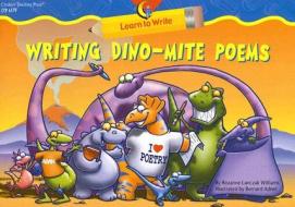Writing Dino-Mite Poems di Rozanne Lanczak Williams edito da Creative Teaching Press