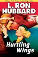 Hurtling Wings di L. Ron Hubbard edito da Galaxy Press (ca)