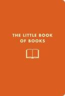 The Little Book Of Books di Jennifer Worick edito da Sterling Publishing Co Inc