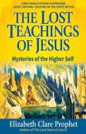 The Lost Teachings of Jesus di Elizabeth Clare Prophet, Mark L. Prophet edito da Summit University Press