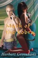 Mark of the Cobra di Herbert Grosshans edito da Melange Books, LLC
