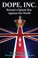 DOPE, INC. Britain's Opium War Against the World di Executive Intelligence Review edito da Progressive Press