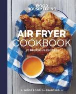 Good Housekeeping Air Fryer Cookbook: 70 Delicious Recipes di Susan Westmoreland, Good Housekeeping edito da HEARST BOOKS