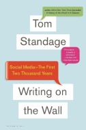 Writing on the Wall: Social Media - The First 2,000 Years di Tom Standage edito da Bloomsbury Publishing PLC