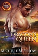 The Dragon's Queen di Pillow Michelle M. Pillow edito da The Raven Books LLC